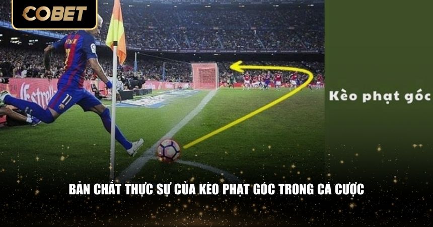 Bản chất thực sự của kèo phạt góc trong cá cược