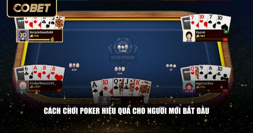 Cách chơi Poker hiệu quả cho người mới bắt đầu
