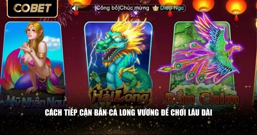 Bắn Cá Long Vương Có Gì Mới? Trải Nghiệm Săn Cá Đổi Thưởng Đặc Biệt 2 Cách tiếp cận bắn cá Long Vương để chơi lâu dài