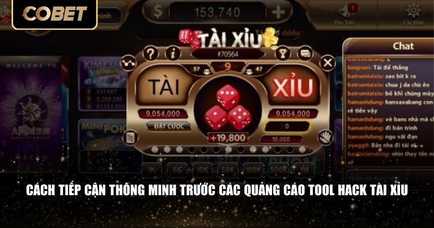 Cách tiếp cận thông minh trước các quảng cáo tool hack tài xỉu