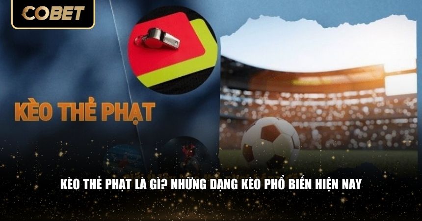 Hiểu rõ bản chất kèo thẻ phạt là bước đầu tiên