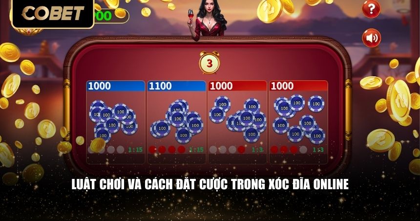 Luật chơi và cách đặt cược trong xóc đĩa online