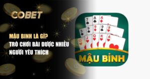 Giải Thích Mậu Binh, Luật Chơi Và Cách Hiểu Đúng Dành Cho Người Mới