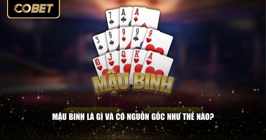 Mậu binh là gì và có nguồn gốc như thế nào?