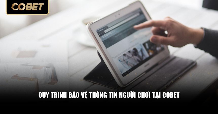 Quy trình bảo vệ thông tin người chơi tại Cobet